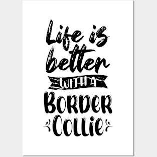 Life Is Better With A Border Collie Posters and Art